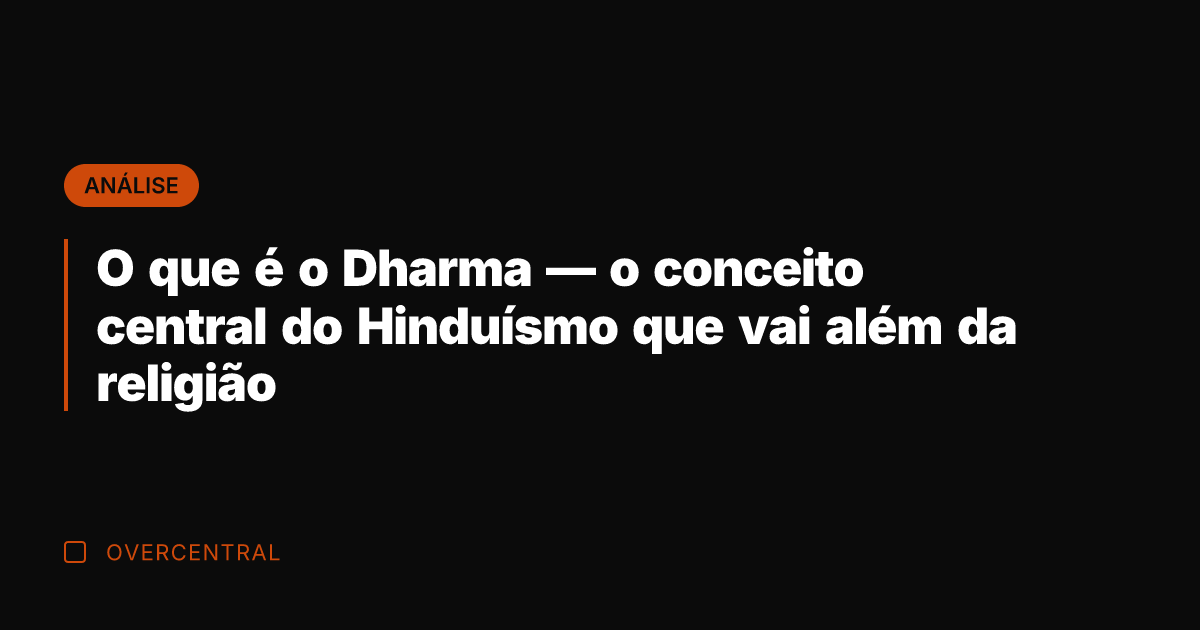 O que é o Dharma — o conceito central do Hinduísmo que
