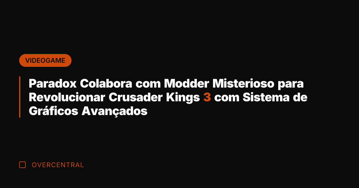 Paradox Colabora com Modder Misterioso para Revolucionar Crusader Kings 3 com Sistema