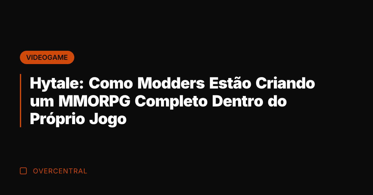 Hytale: Como Modders Estão Criando um MMORPG Completo Dentro do Próprio Jogo