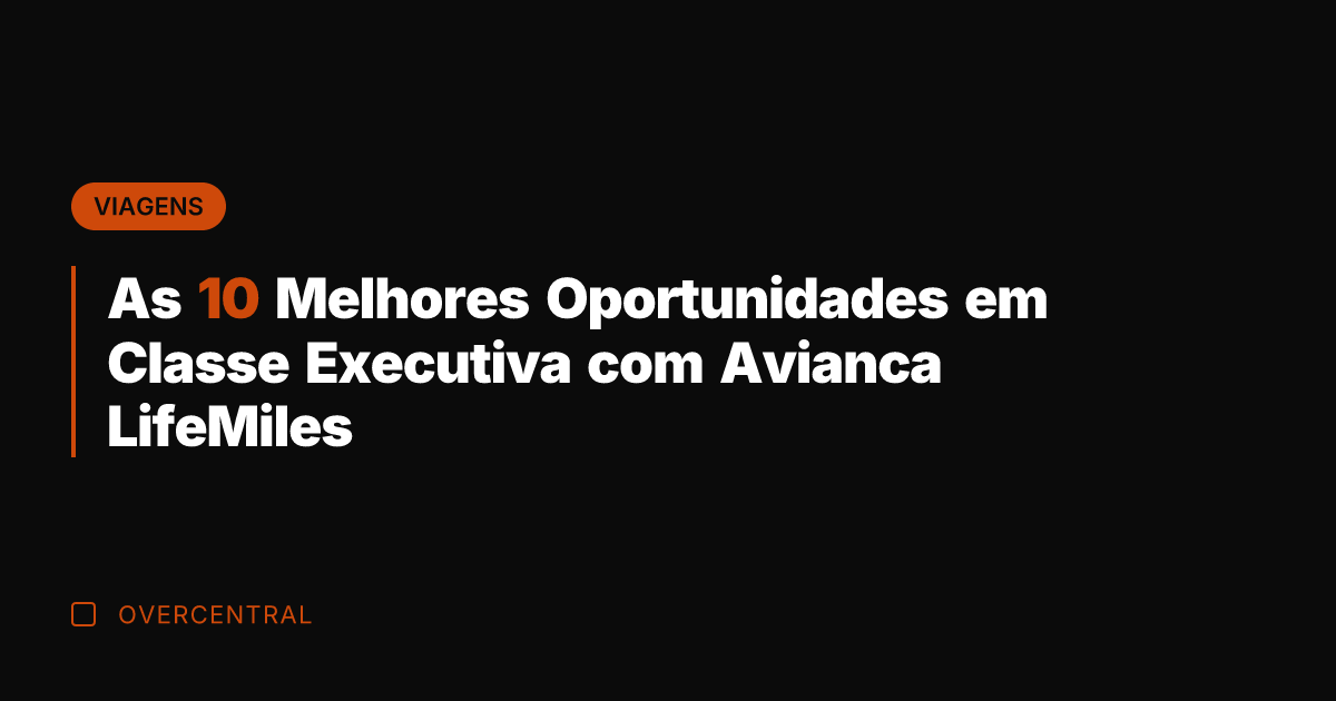 As 10 Melhores Oportunidades em Classe Executiva com Avianca LifeMiles