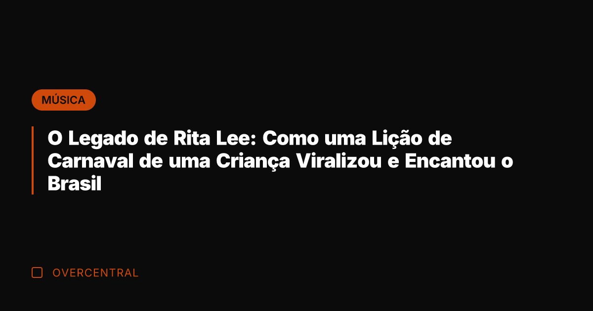 O Legado de Rita Lee: Como uma Lição de Carnaval de uma