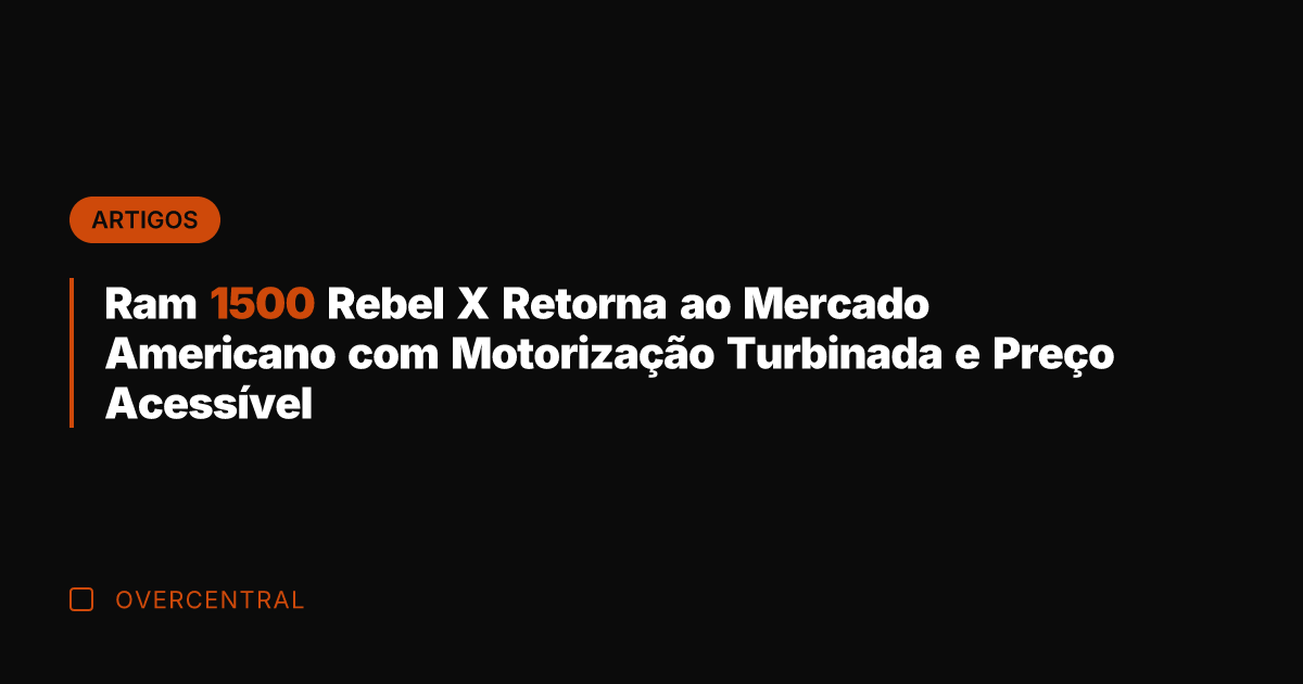 Ram 1500 Rebel X Retorna ao Mercado Americano com Motorização Turbinada e