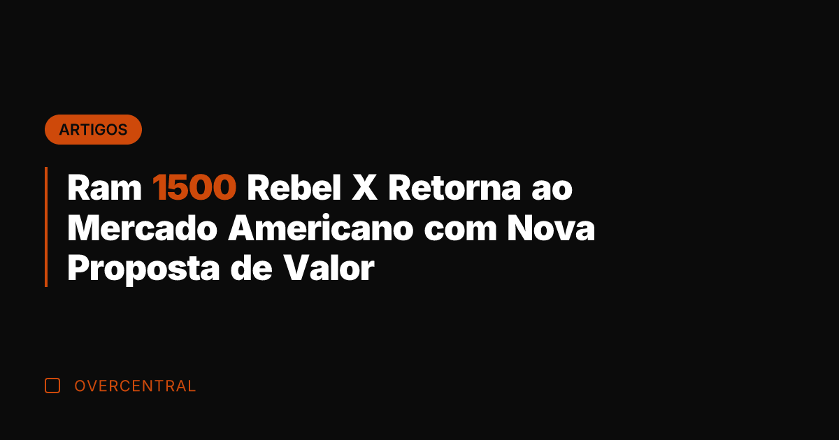 Ram 1500 Rebel X Retorna ao Mercado Americano com Nova Proposta de
