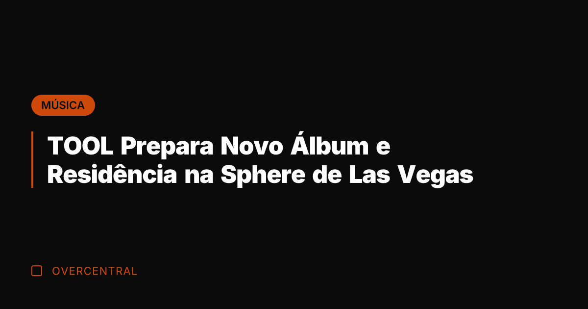 TOOL Prepara Novo Álbum e Residência na Sphere de Las Vegas