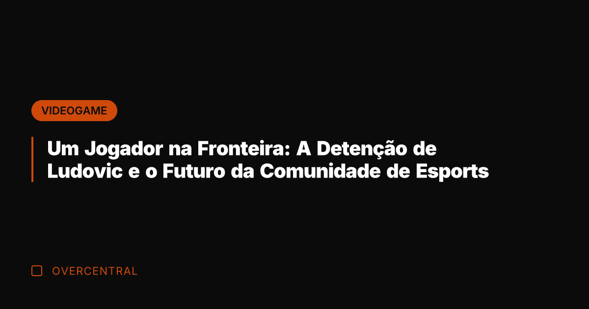 Um Jogador na Fronteira: A Detenção de Ludovic e o Futuro da