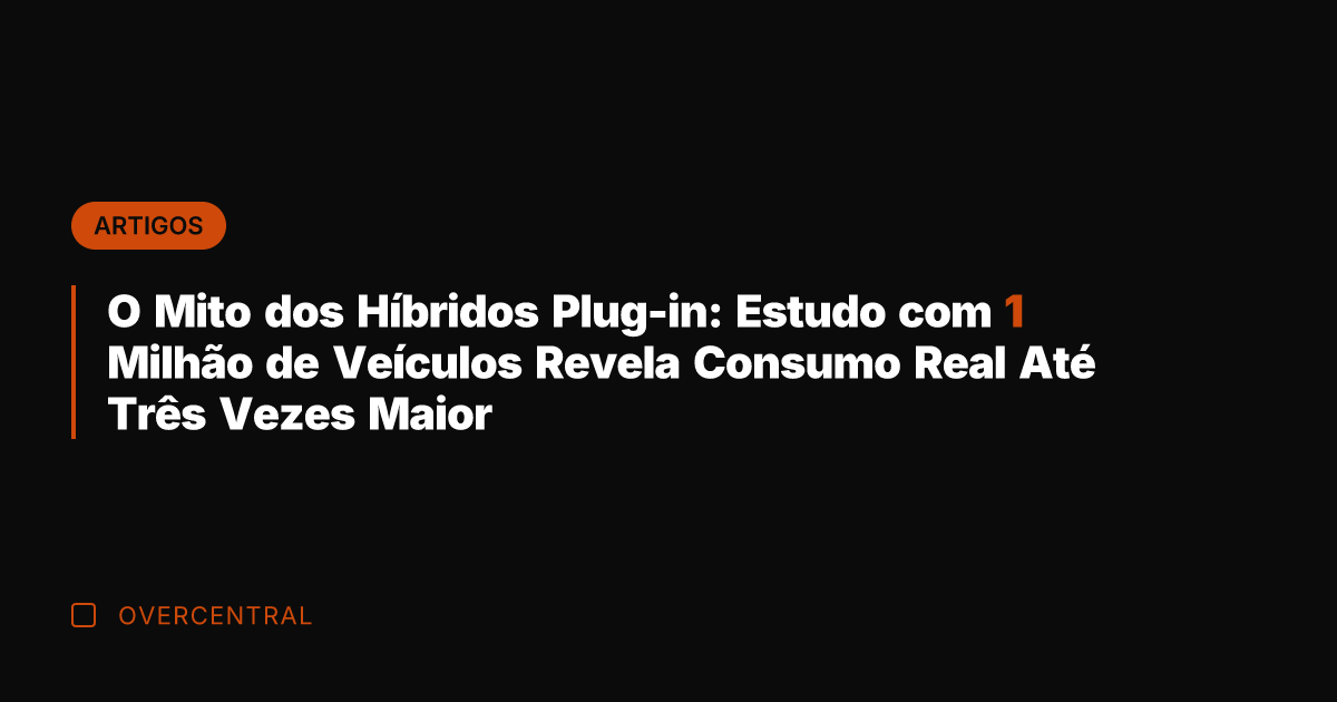 O Mito dos Híbridos Plug-in: Estudo com 1 Milhão de Veículos Revela