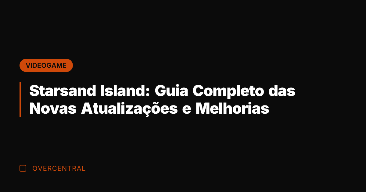 Starsand Island: Guia Completo das Novas Atualizações e Melhorias