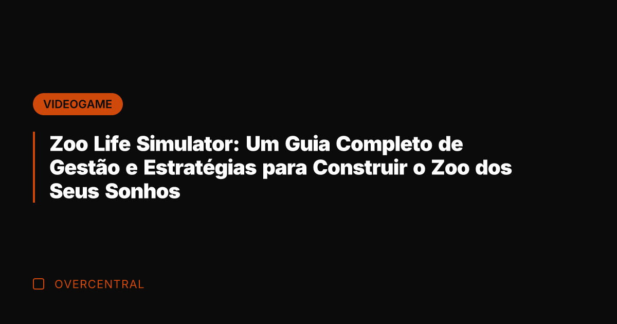 Zoo Life Simulator: Um Guia Completo de Gestão e Estratégias para Construir