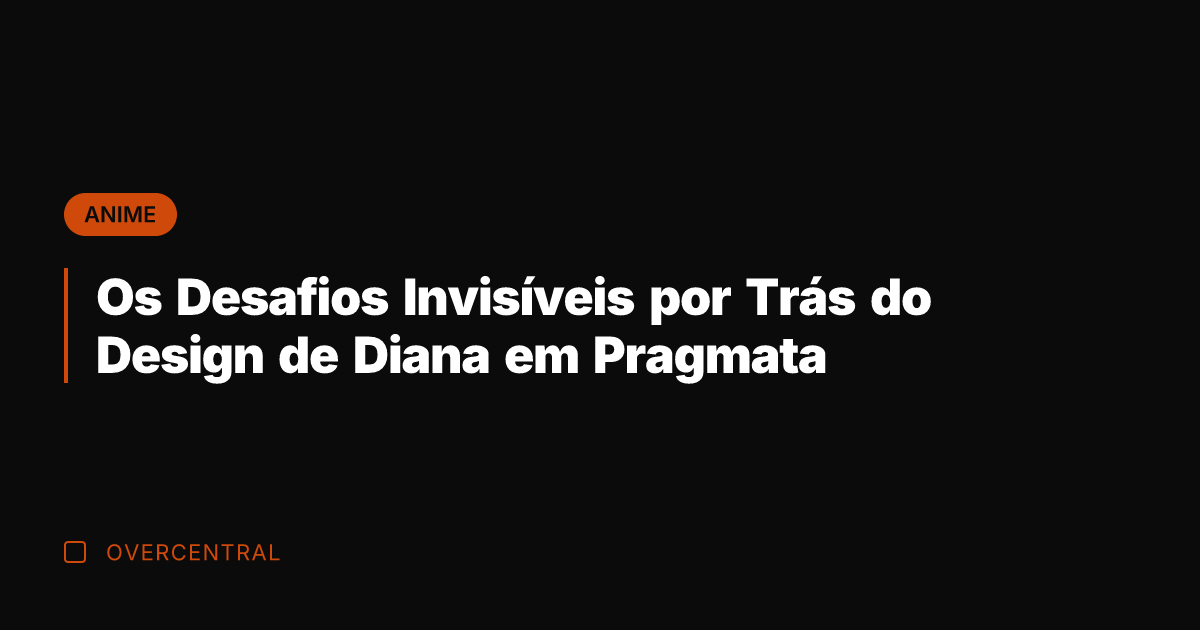 Os Desafios Invisíveis por Trás do Design de Diana em Pragmata