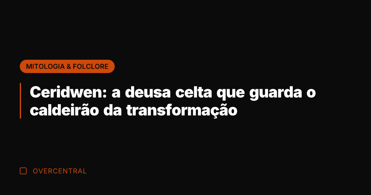 Ceridwen: a deusa celta que guarda o caldeirão da transformação