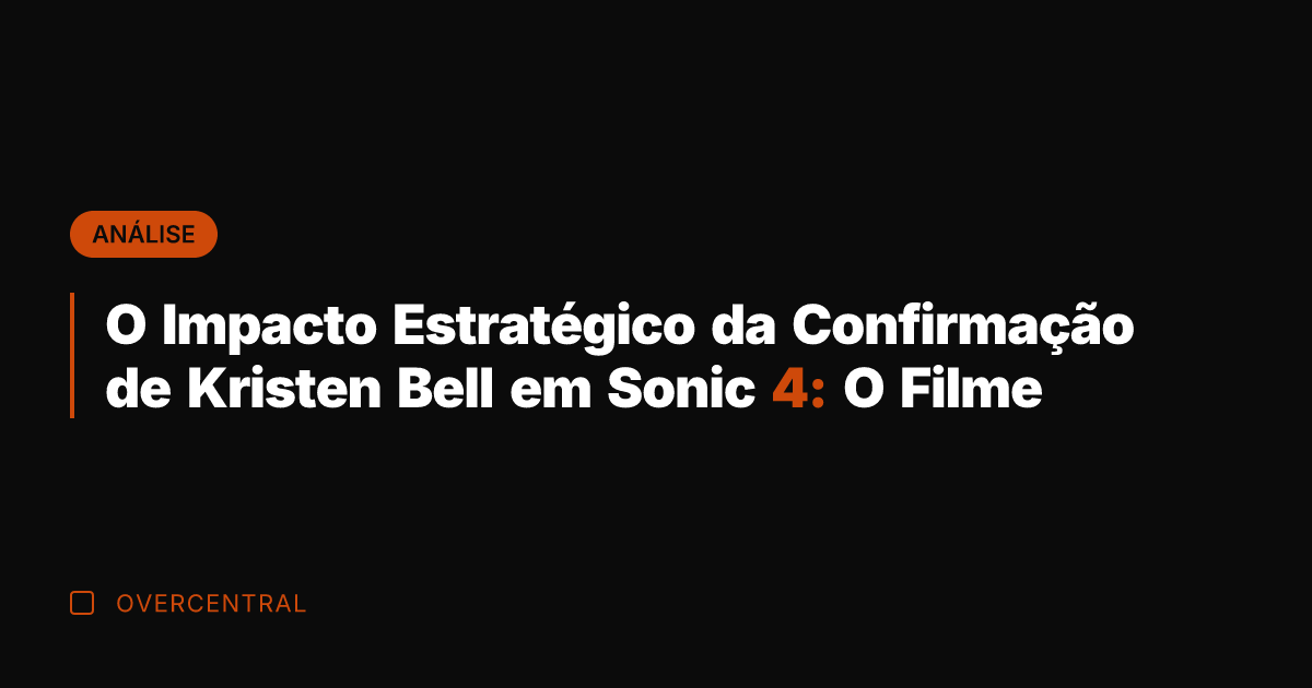 O Impacto Estratégico da Confirmação de Kristen Bell em Sonic 4: O