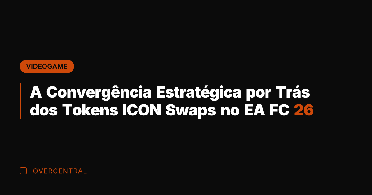 A Convergência Estratégica por Trás dos Tokens ICON Swaps no EA FC