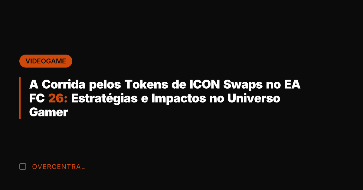 A Corrida pelos Tokens de ICON Swaps no EA FC 26: Estratégias