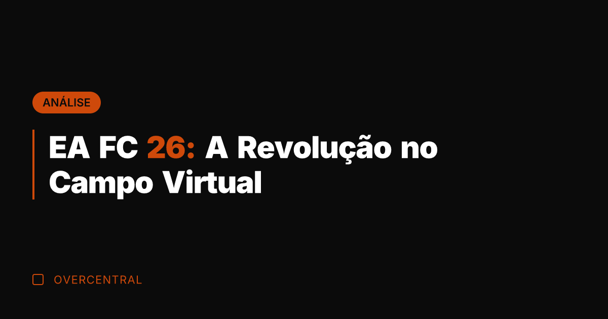 EA FC 26: A Revolução no Campo Virtual