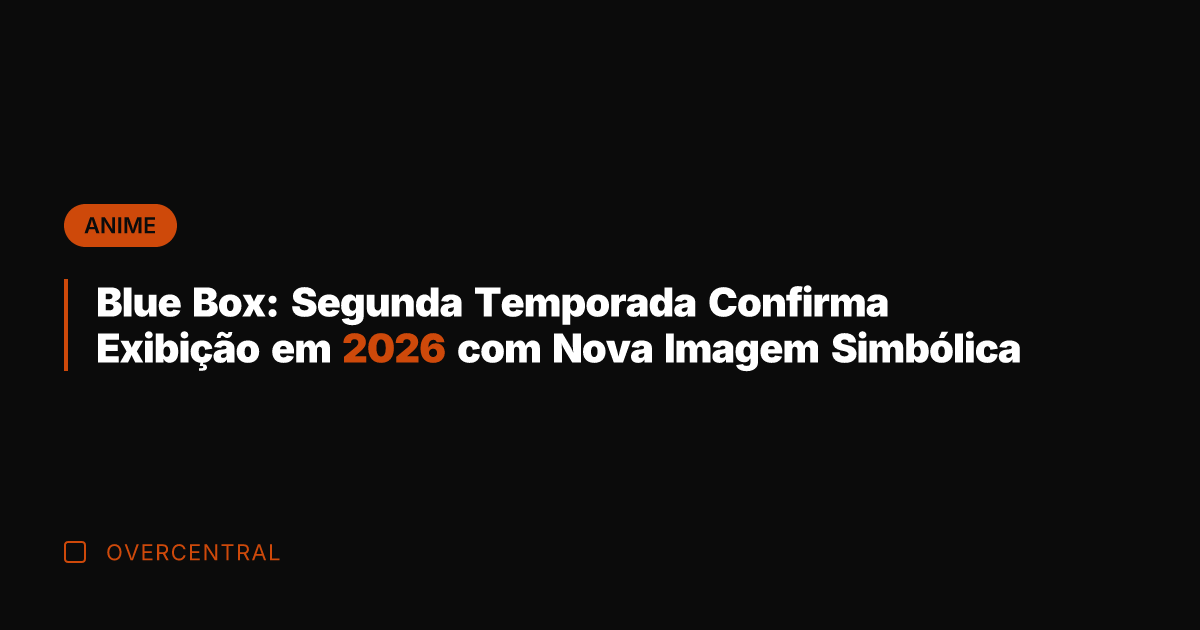 Blue Box: Segunda Temporada Confirma Exibição em 2026 com Nova Imagem Simbólica