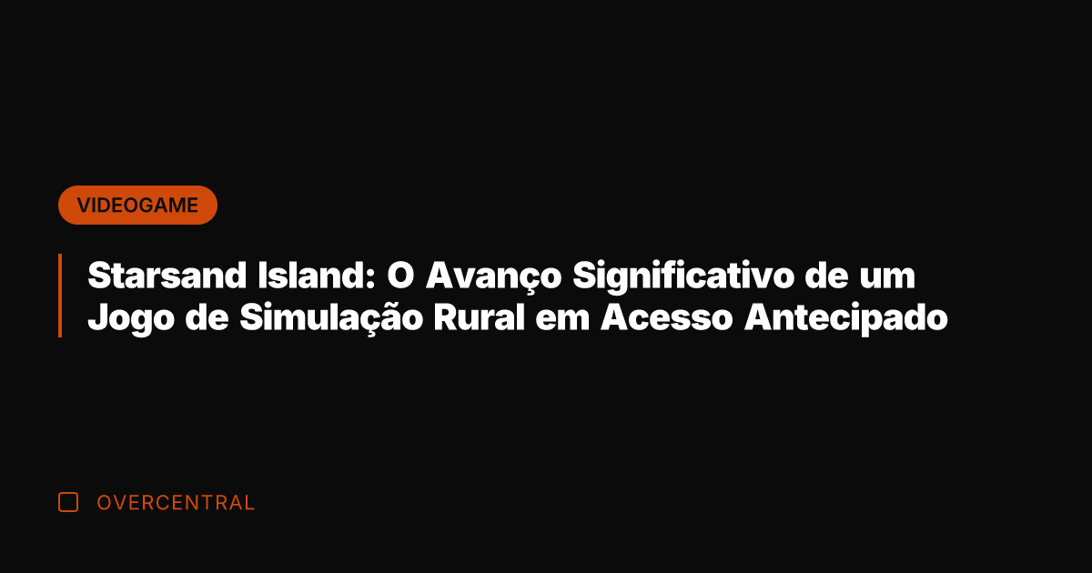 Starsand Island: O Avanço Significativo de um Jogo de Simulação Rural em