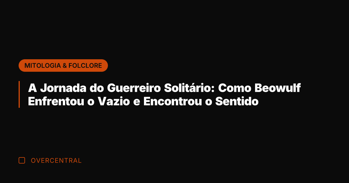 A Jornada do Guerreiro Solitário: Como Beowulf Enfrentou o Vazio e Encontrou