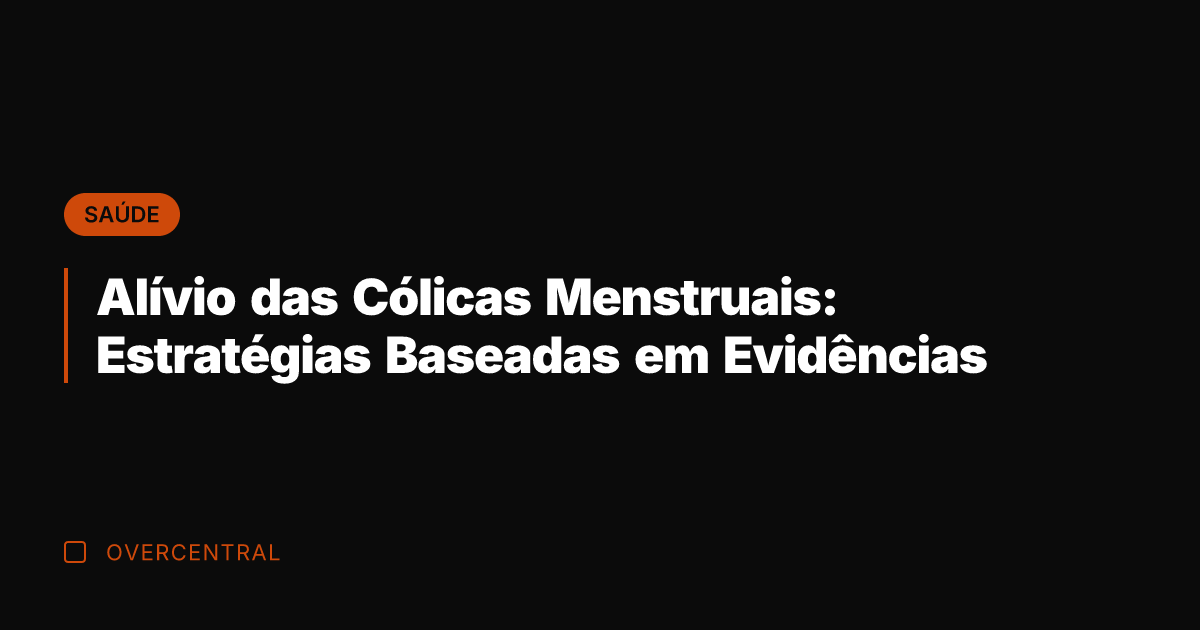 Alívio das Cólicas Menstruais: Estratégias Baseadas em Evidências