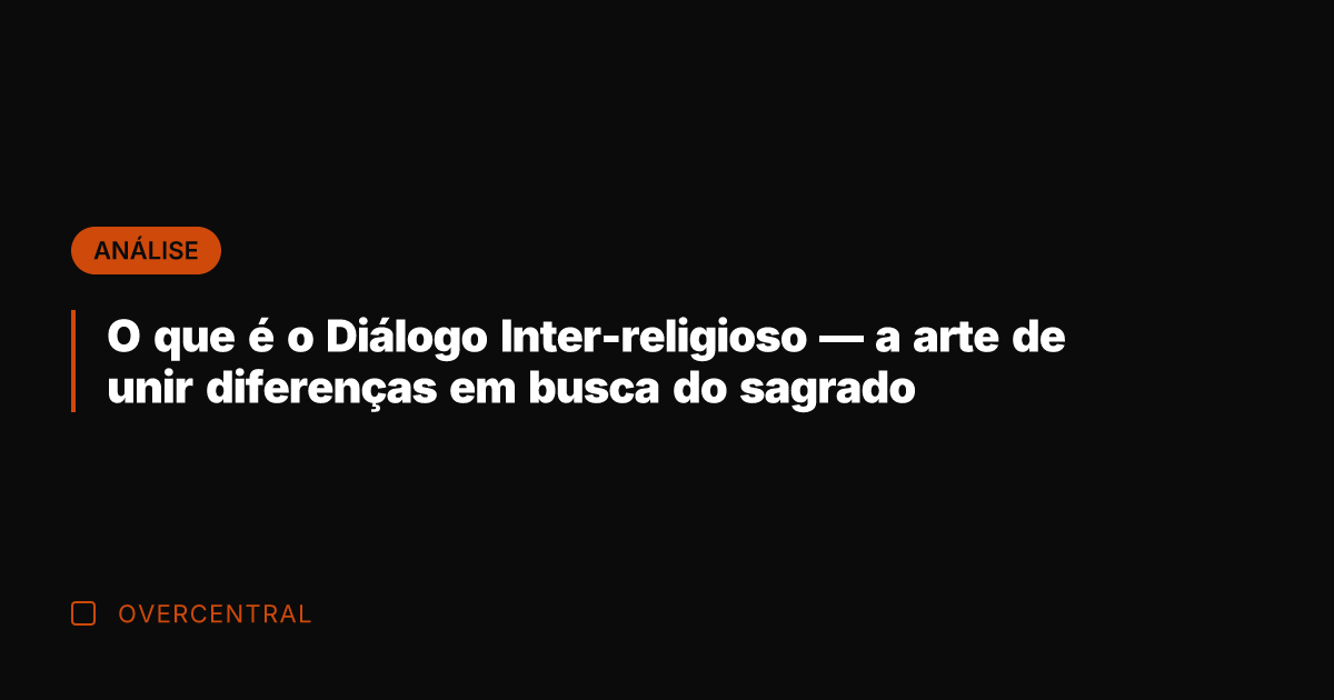 O que é o Diálogo Inter-religioso — a arte de unir diferenças