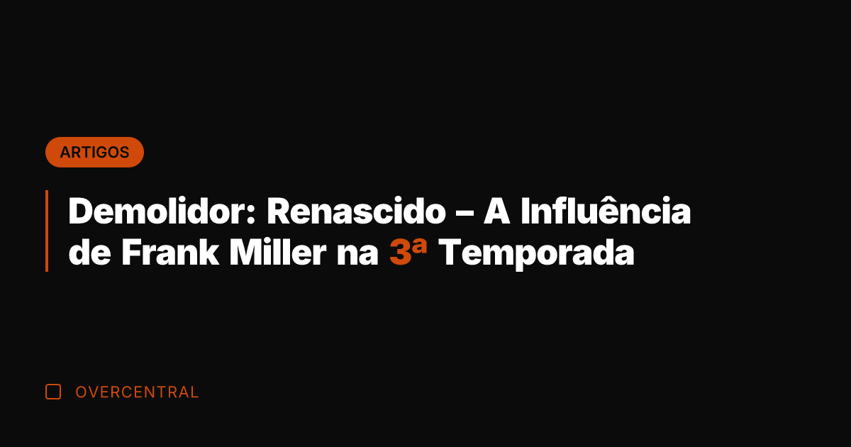Demolidor: Renascido – A Influência de Frank Miller na 3ª Temporada