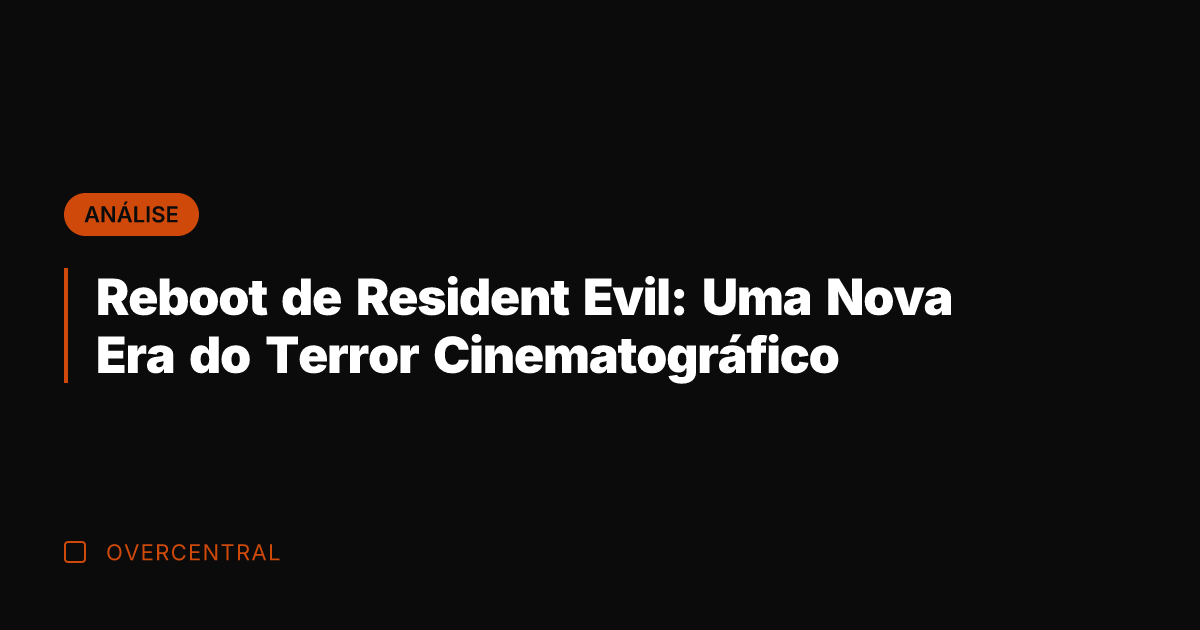 Reboot de Resident Evil: Uma Nova Era do Terror Cinematográfico