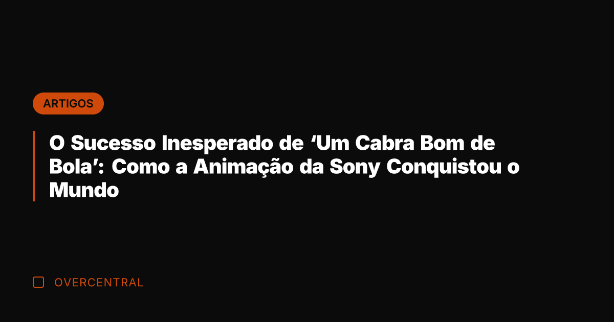 O Sucesso Inesperado de 'Um Cabra Bom de Bola': Como a Animação