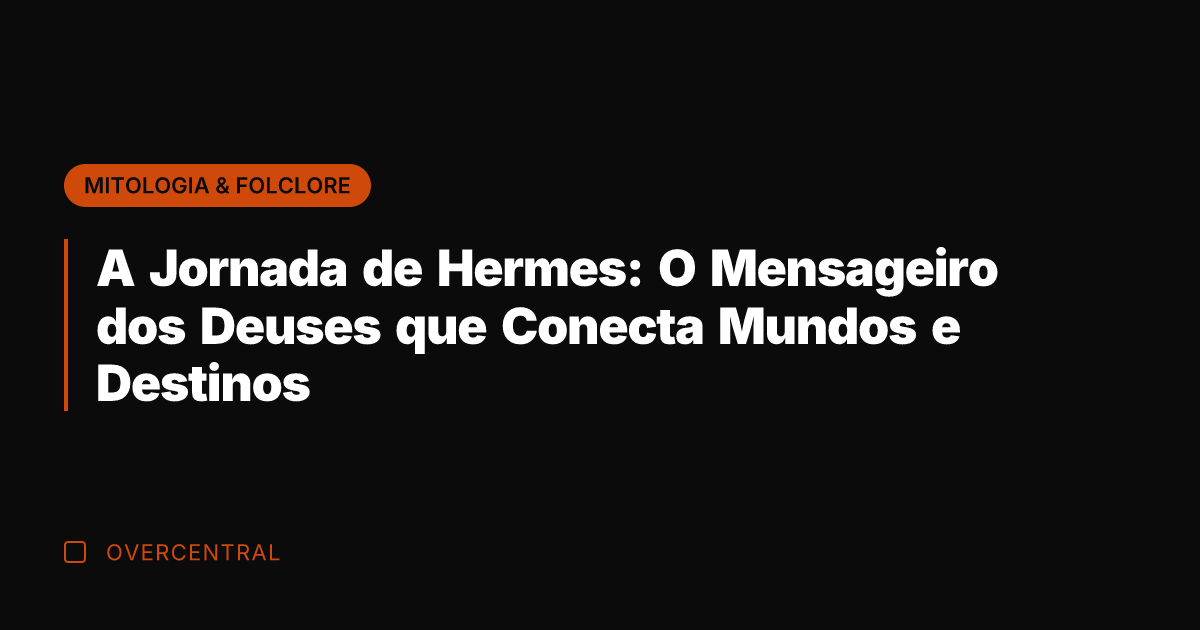 A Jornada de Hermes: O Mensageiro dos Deuses que Conecta Mundos e