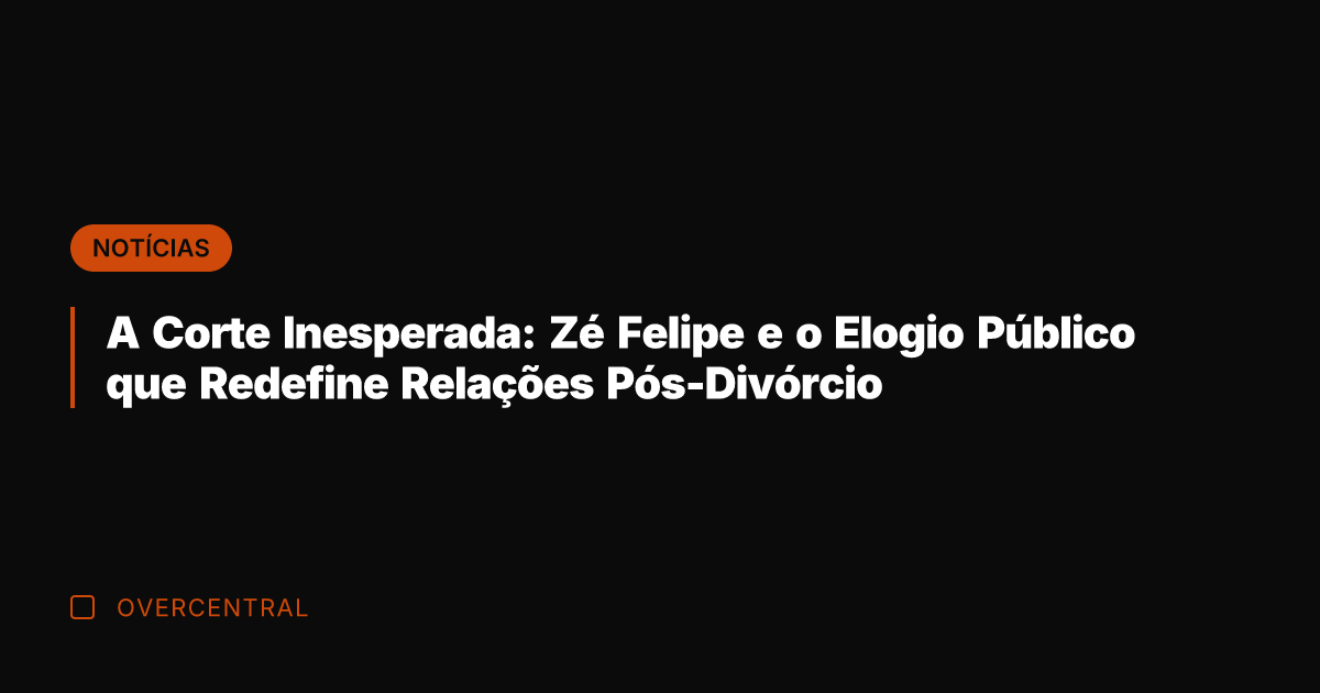 A Corte Inesperada: Zé Felipe e o Elogio Público que Redefine Relações