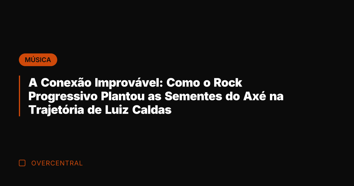 A Conexão Improvável: Como o Rock Progressivo Plantou as Sementes do Axé