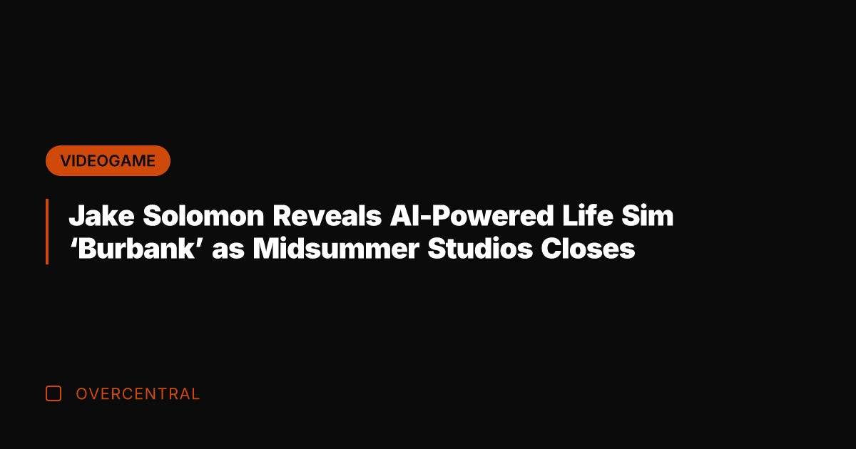 Jake Solomon Reveals AI-Powered Life Sim 'Burbank' as Midsummer Studios Closes
