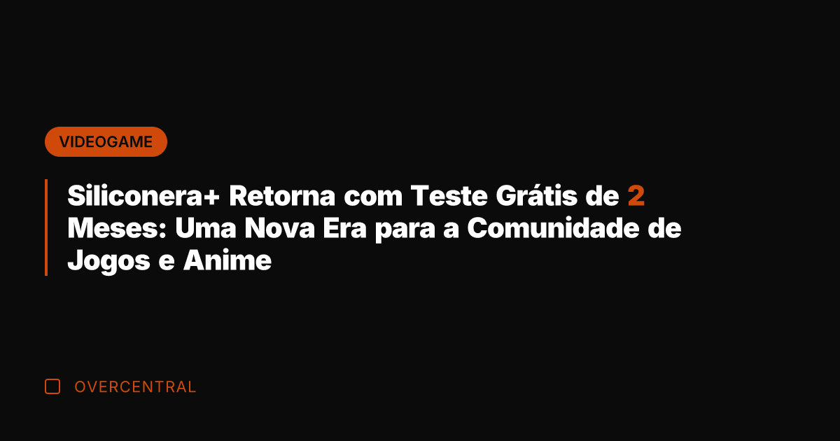 Siliconera+ Retorna com Teste Grátis de 2 Meses: Uma Nova Era para