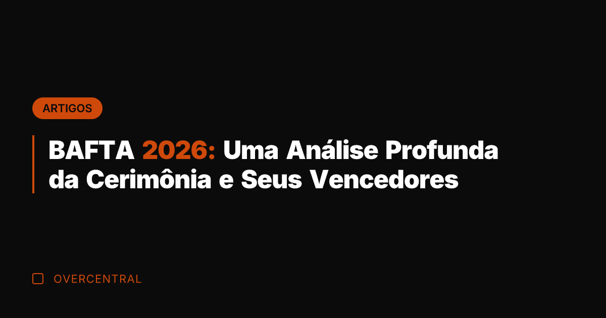 BAFTA 2026: Uma Análise Profunda da Cerimônia e Seus Vencedores