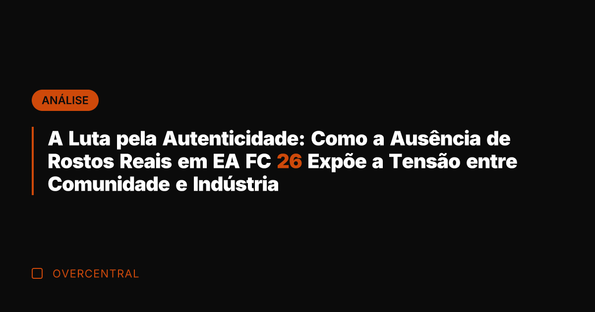 A Luta pela Autenticidade: Como a Ausência de Rostos Reais em EA
