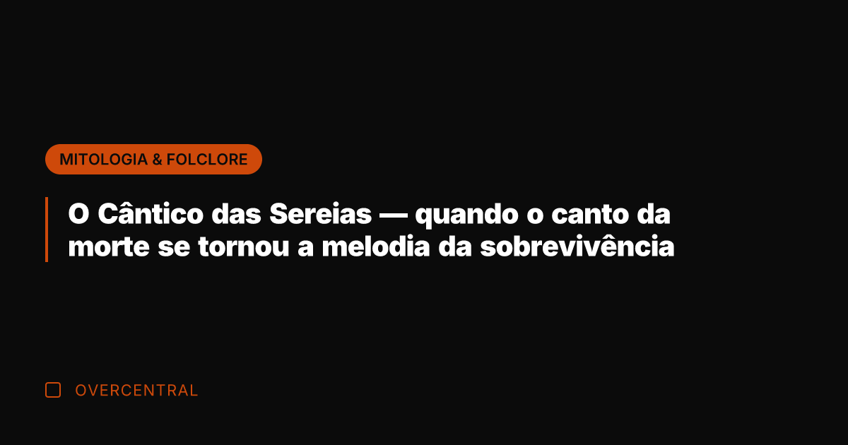 O Cântico das Sereias — quando o canto da morte se tornou