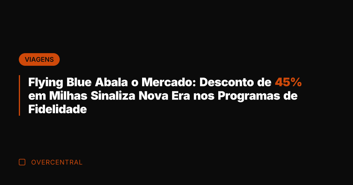Flying Blue Abala o Mercado: Desconto de 45% em Milhas Sinaliza Nova