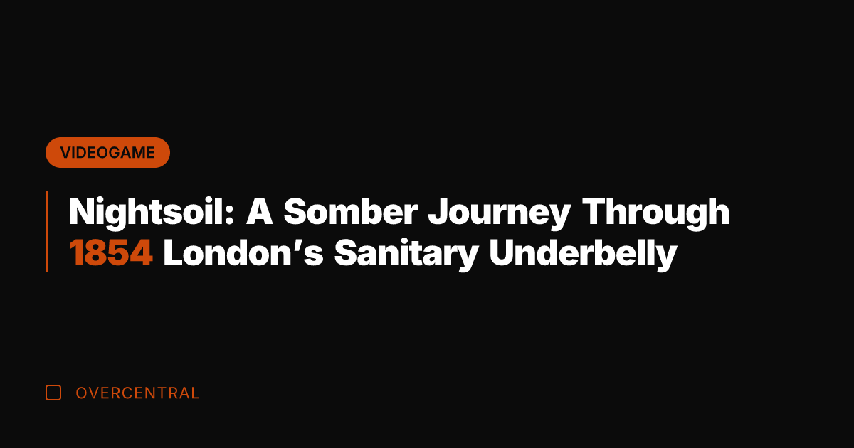 Nightsoil: A Somber Journey Through 1854 London's Sanitary Underbelly