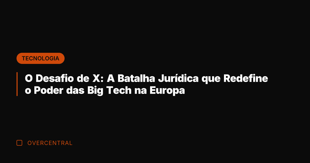 O Desafio de X: A Batalha Jurídica que Redefine o Poder das