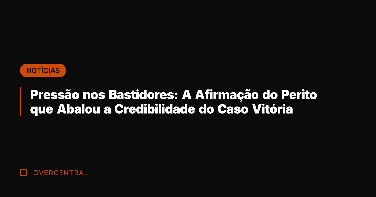 Pressão nos Bastidores: A Afirmação do Perito que Abalou a Credibilidade do