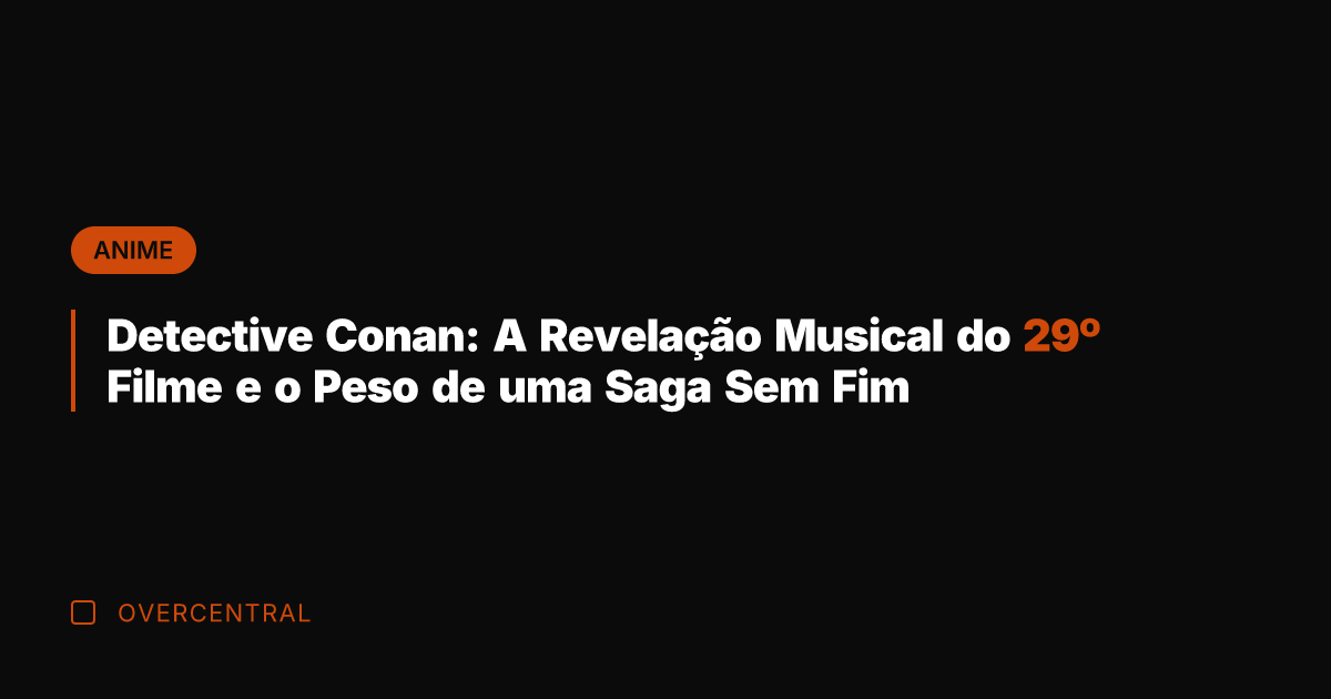 Detective Conan: A Revelação Musical do 29º Filme e o Peso de
