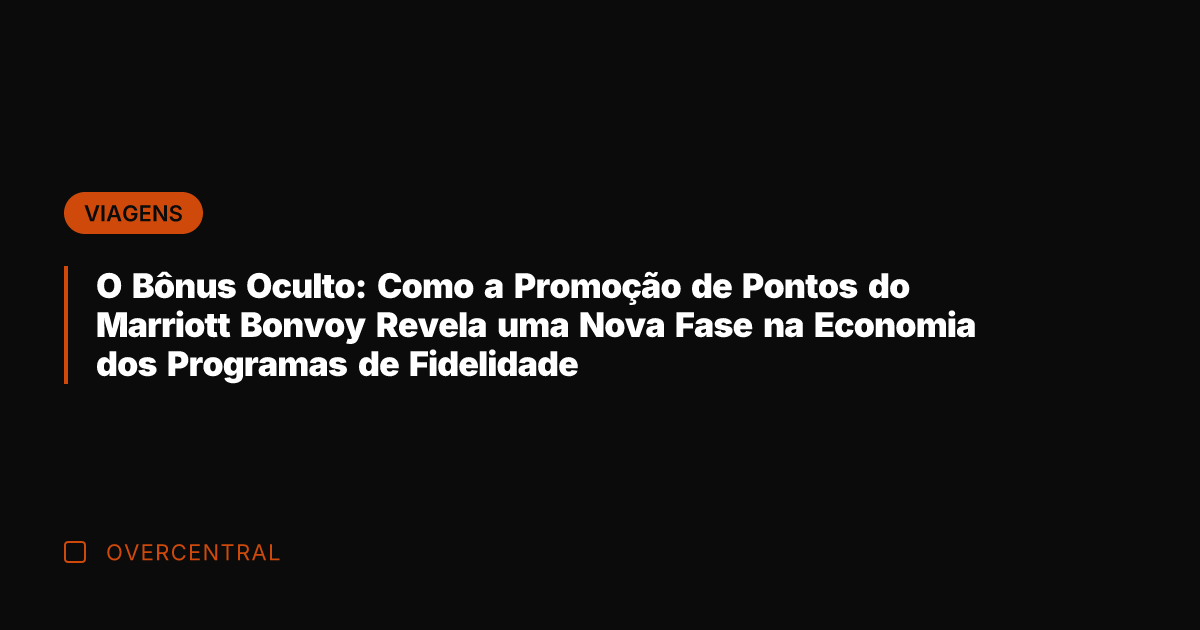 O Bônus Oculto: Como a Promoção de Pontos do Marriott Bonvoy Revela