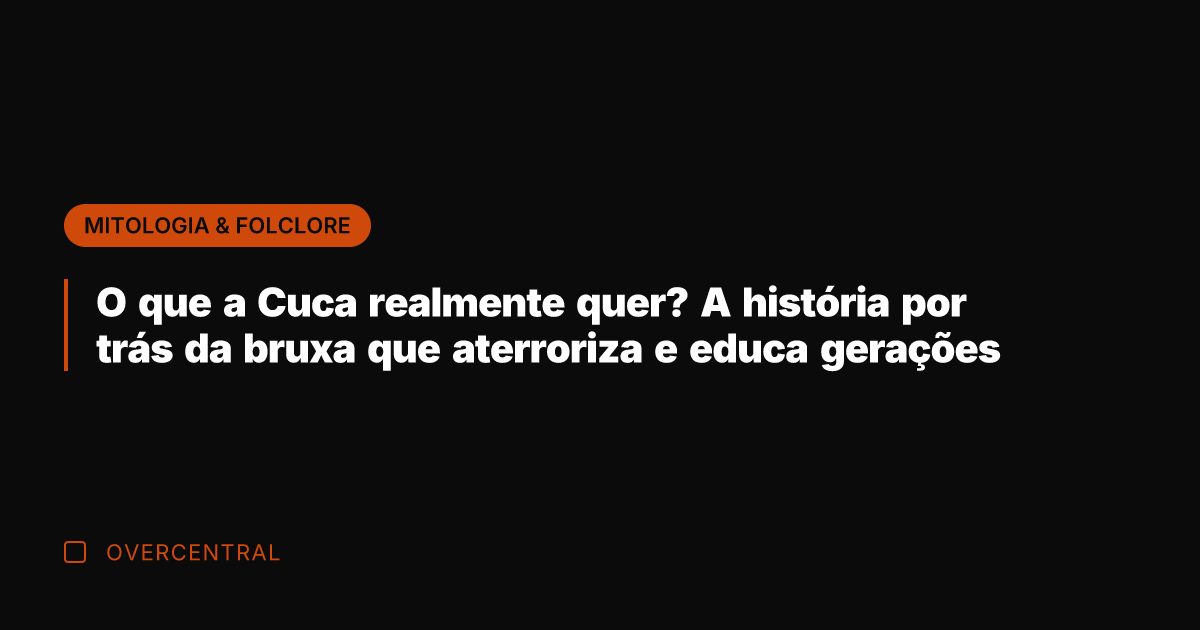 O que a Cuca realmente quer? A história por trás da bruxa