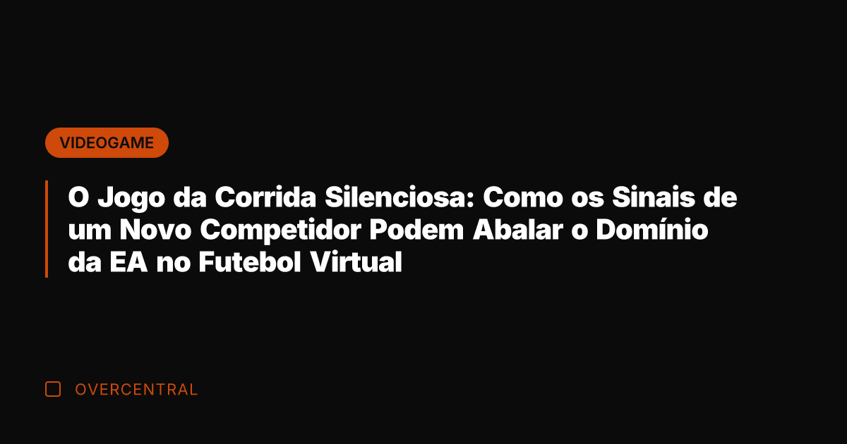 O Jogo da Corrida Silenciosa: Como os Sinais de um Novo Competidor