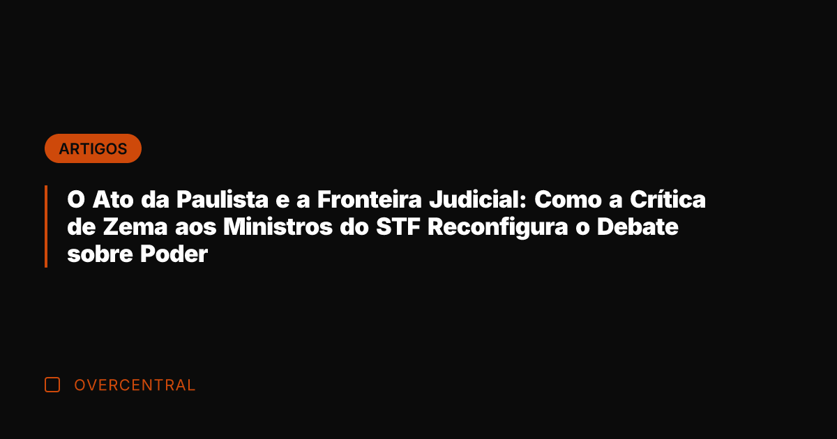 O Ato da Paulista e a Fronteira Judicial: Como a Crítica de