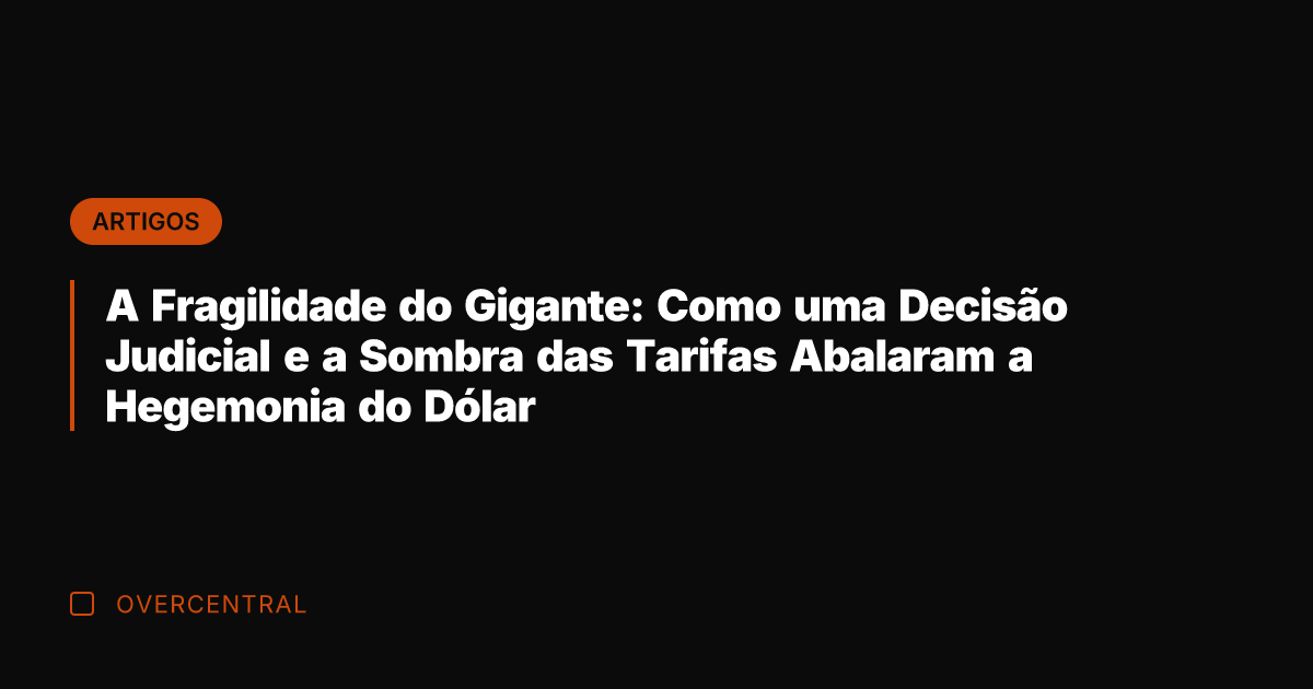 A Fragilidade do Gigante: Como uma Decisão Judicial e a Sombra das