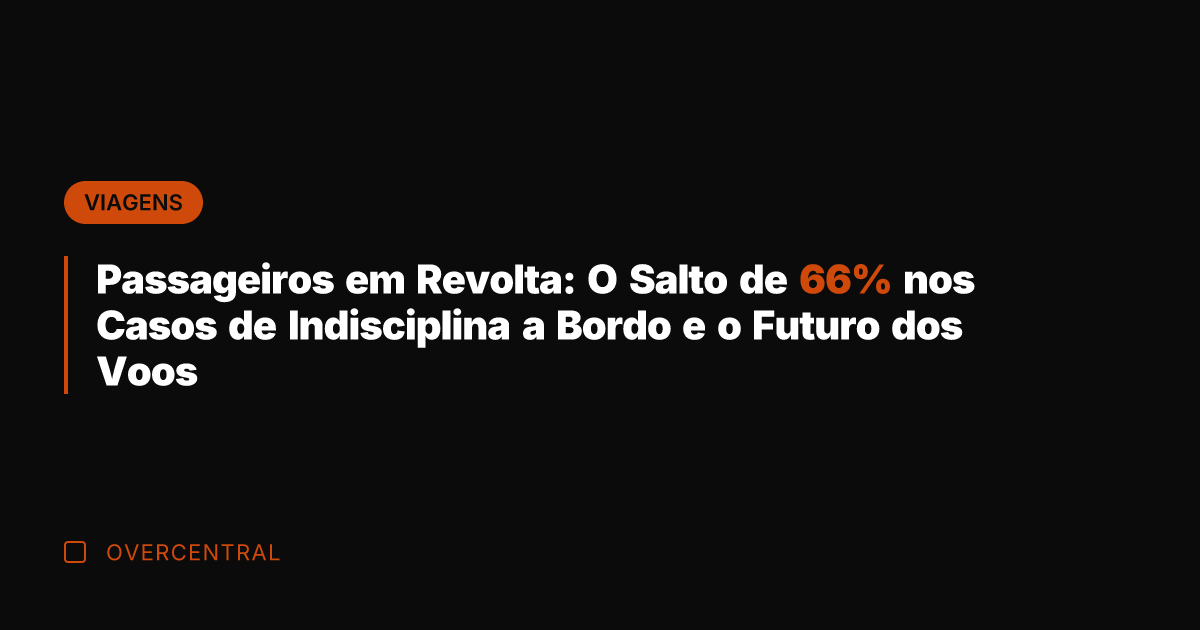 Passageiros em Revolta: O Salto de 66% nos Casos de Indisciplina a