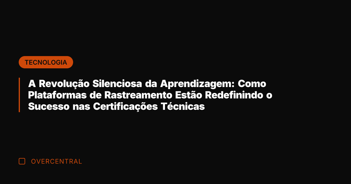 A Revolução Silenciosa da Aprendizagem: Como Plataformas de Rastreamento Estão Redefinindo o
