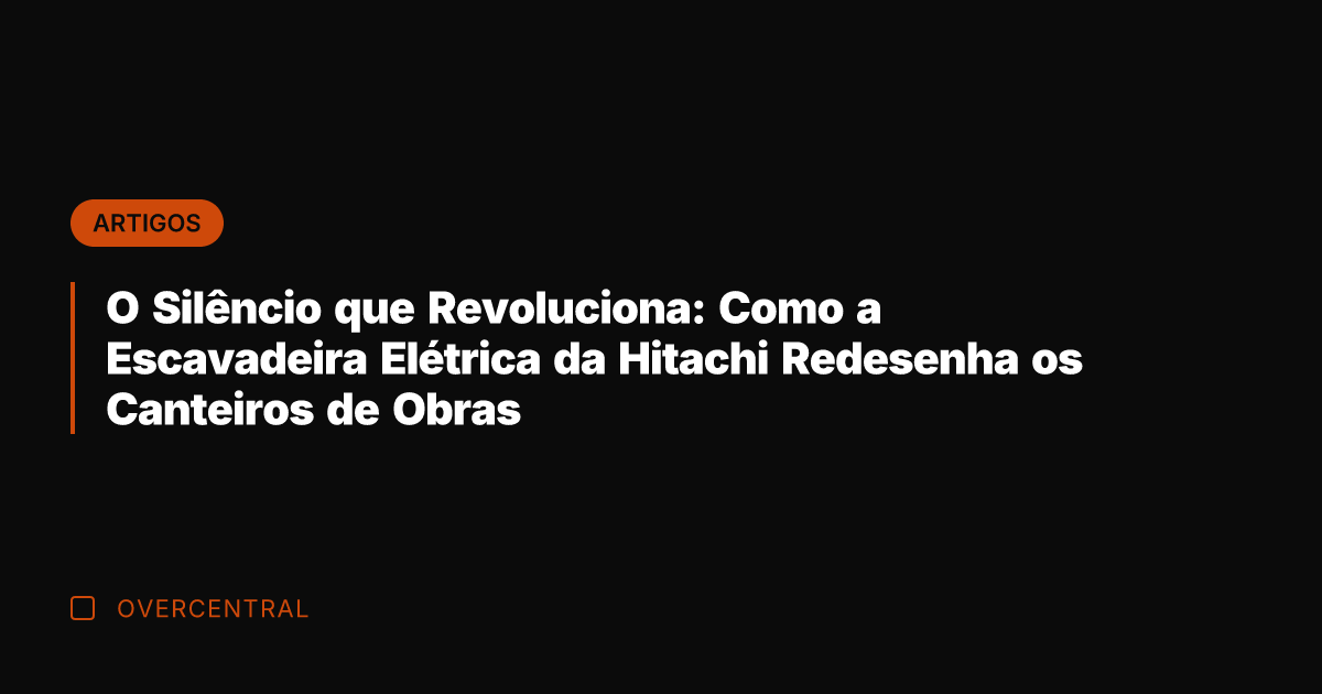 O Silêncio que Revoluciona: Como a Escavadeira Elétrica da Hitachi Redesenha os