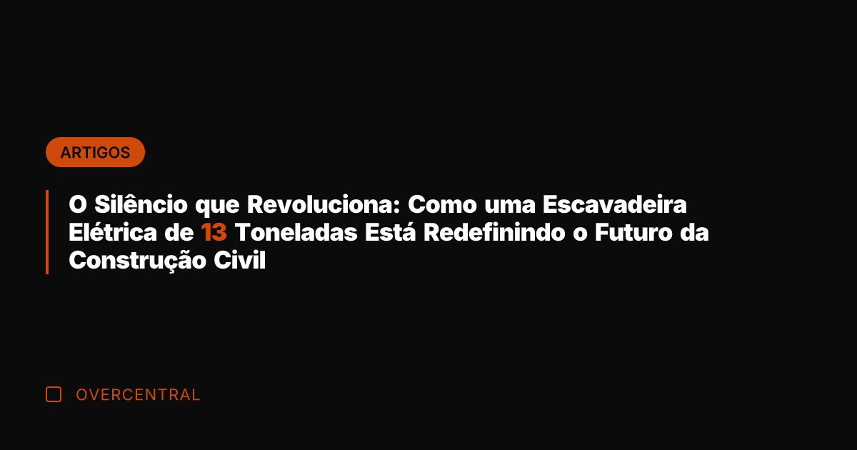 O Silêncio que Revoluciona: Como uma Escavadeira Elétrica de 13 Toneladas Está