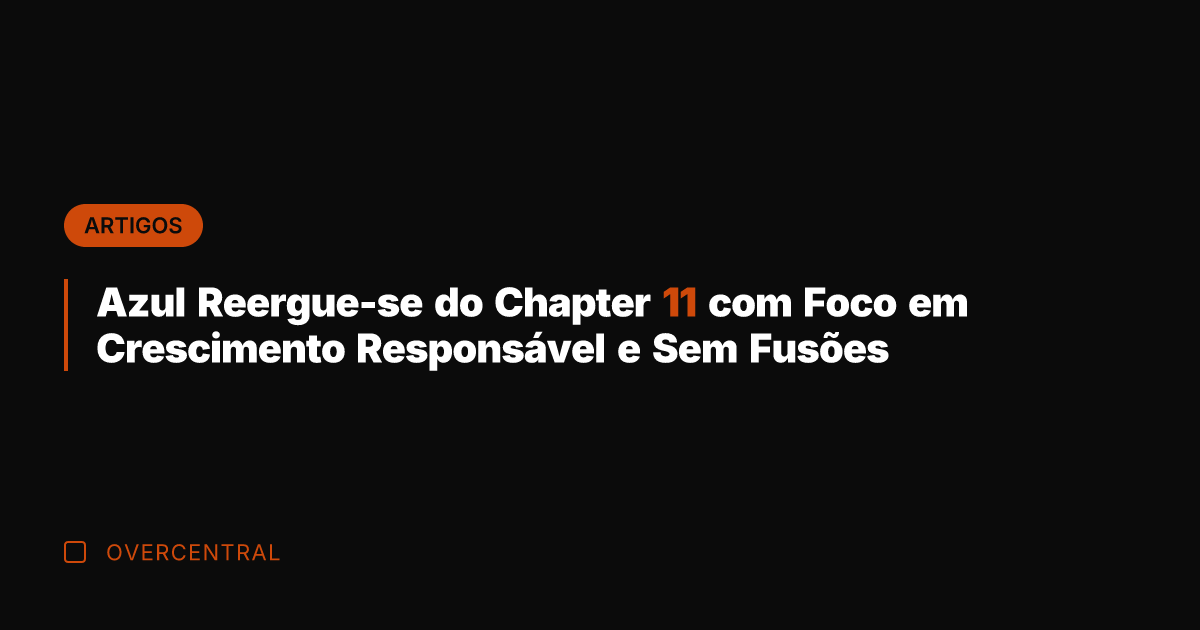 Azul Reergue-se do Chapter 11 com Foco em Crescimento Responsável e Sem