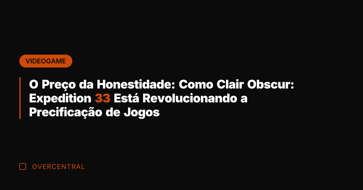 O Preço da Honestidade: Como Clair Obscur: Expedition 33 Está Revolucionando a